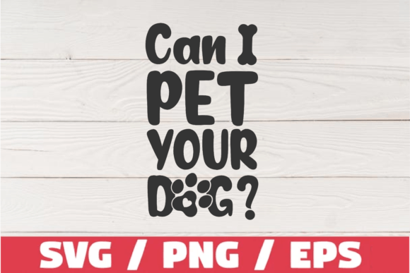 Can I Pet Your Dog Quote Png Svg Eps