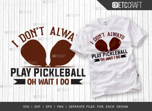 I Don’t Always Play Pickleball SVG Review