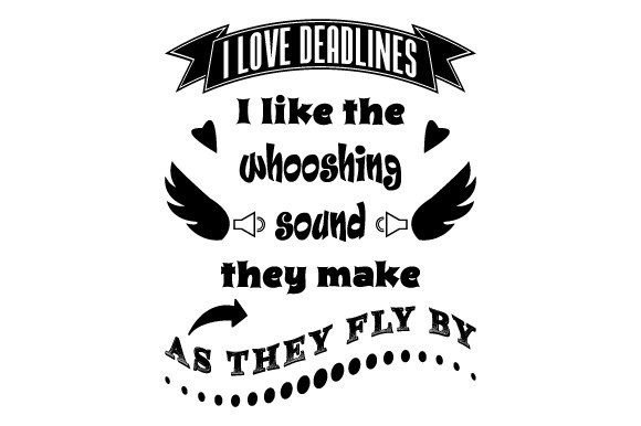 I Love Deadlines Sarcastic Quote EPS SVG