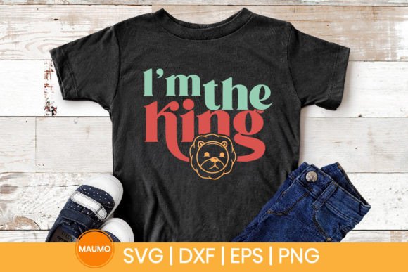 I m the King, Funny Baby Svg Quote