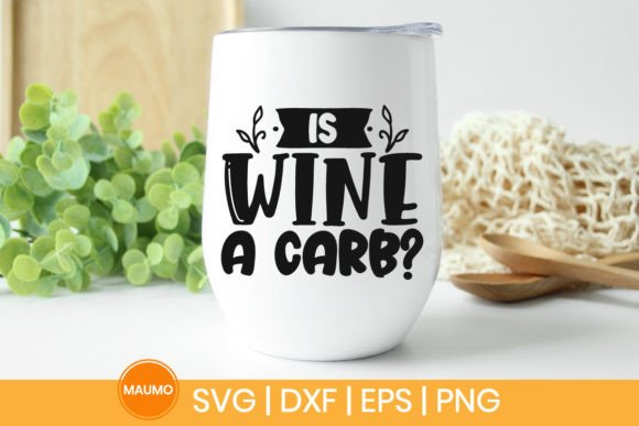 Is Wine a Carb Funny Svg Quote