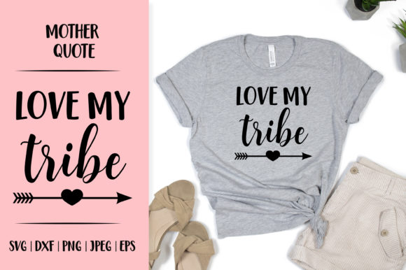 Love My Tribe. Mom Life Quote