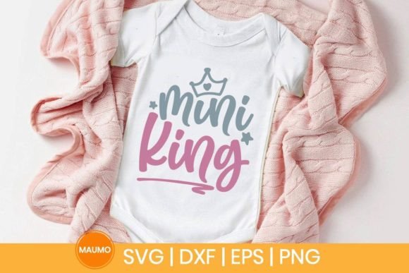 Mini King, Baby Svg Quote