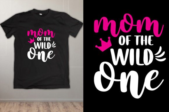Mom T Shirt Design. Mom of the Wild One