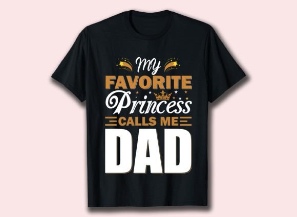 My Favorite Princess Calls Me Dad Tshirt