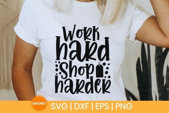Work Hard Shop Harder, Funny Svg Quote